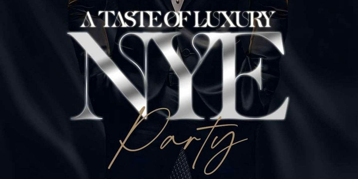 A Taste of Luxury "NYE" Party