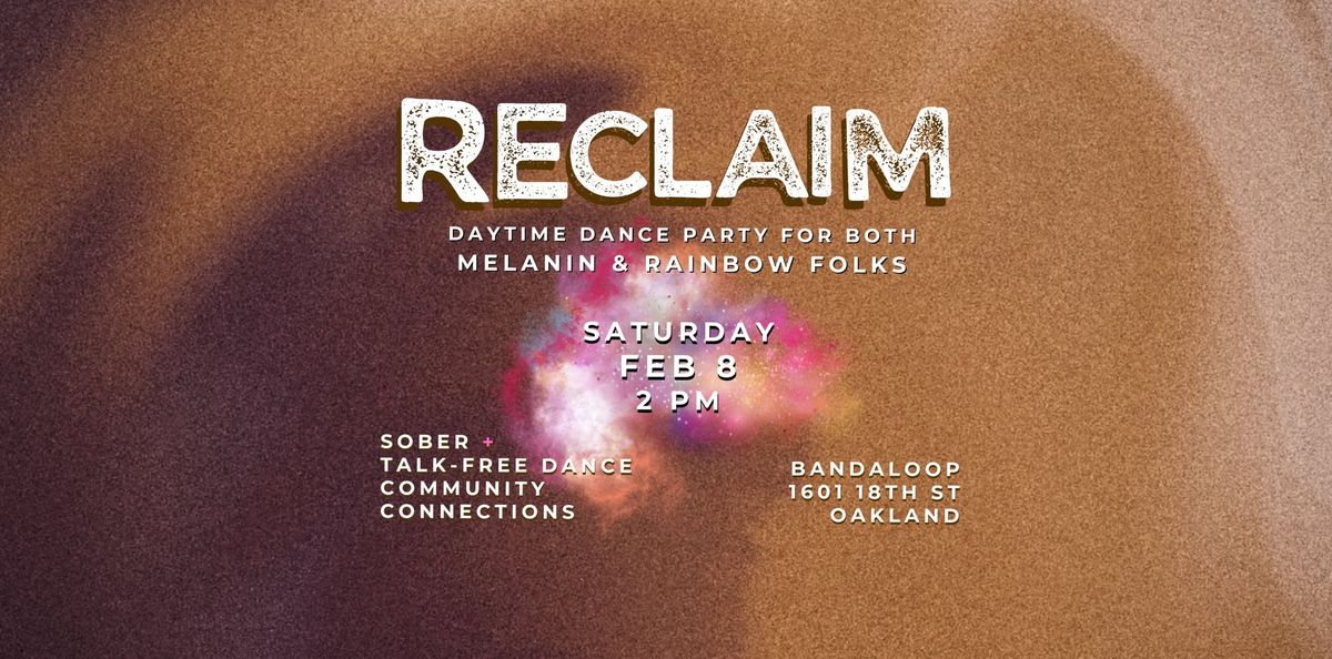 RECLAIM 2\/8\/25 - daytime dance party for both BIPOC and Queer folks