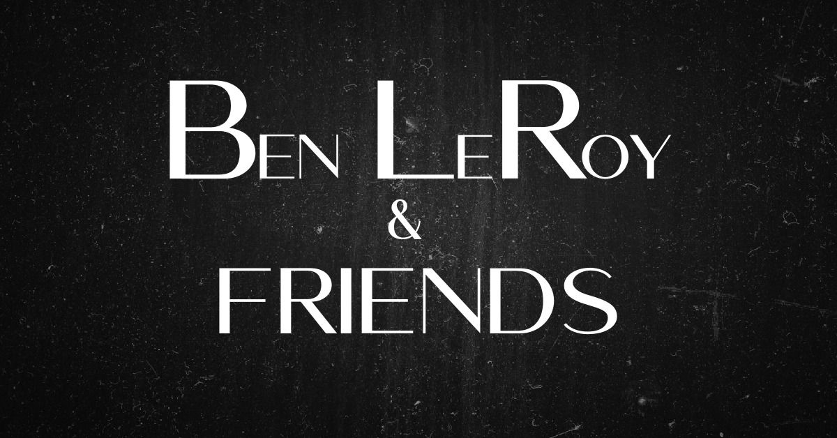 Ben LeRoy and Friends 