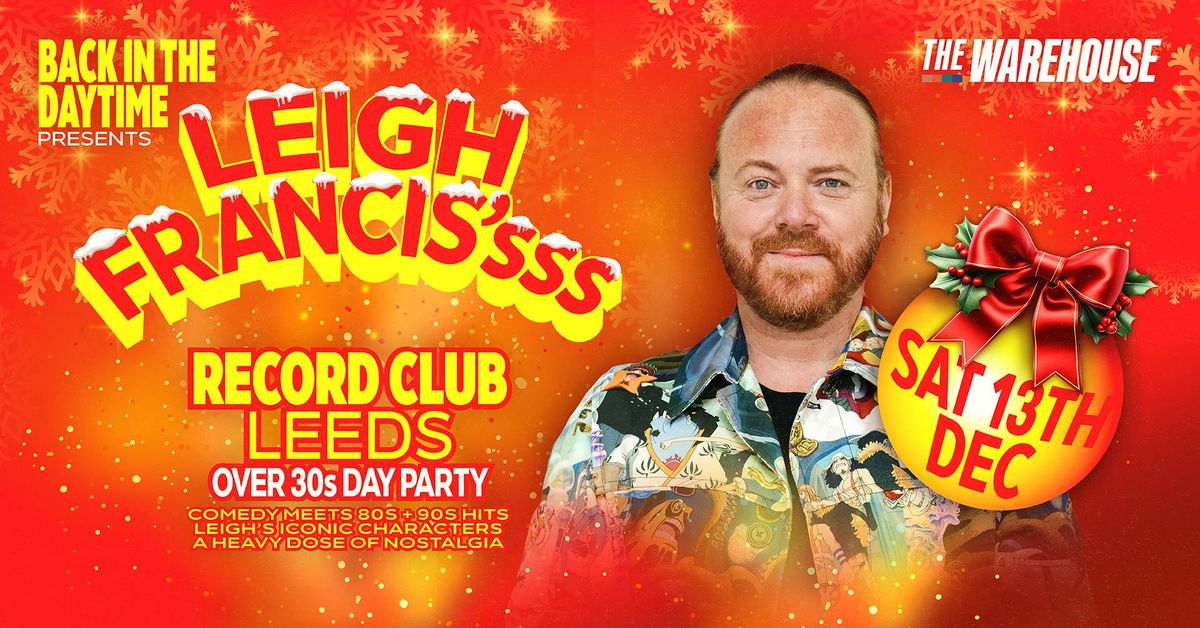 Leigh Francis Record Club - Back In The Daytime - Over 30s Clubbing