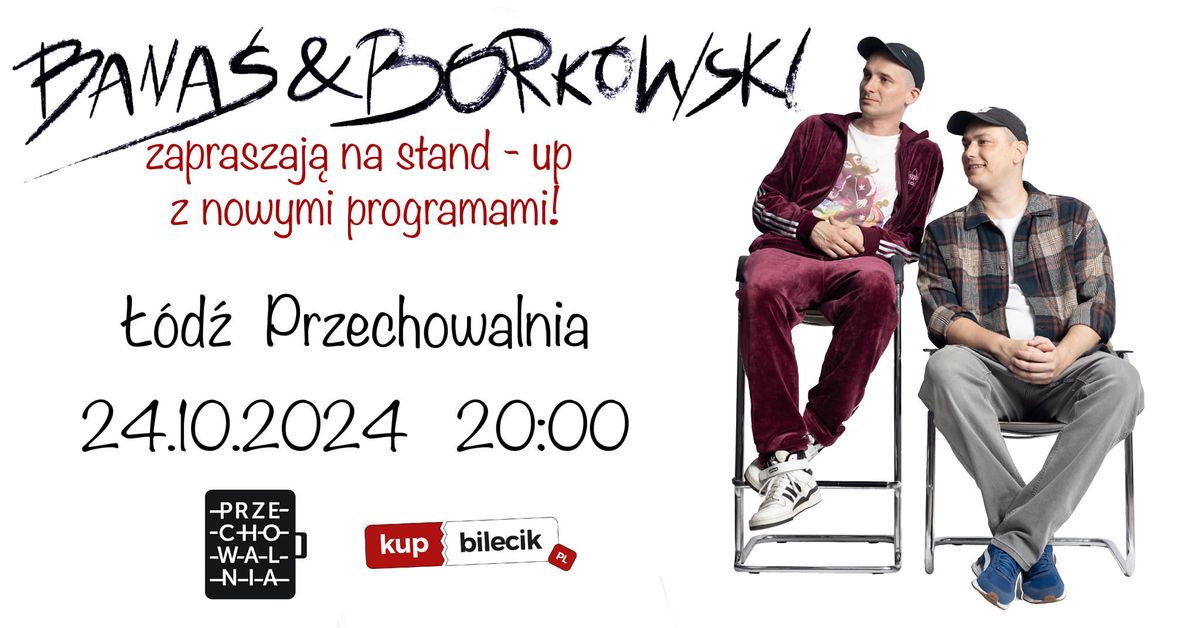 \u0141\u00d3D\u0179! Stand-up: Jasiek Borkowski & Rafa\u0142 Bana\u015b 