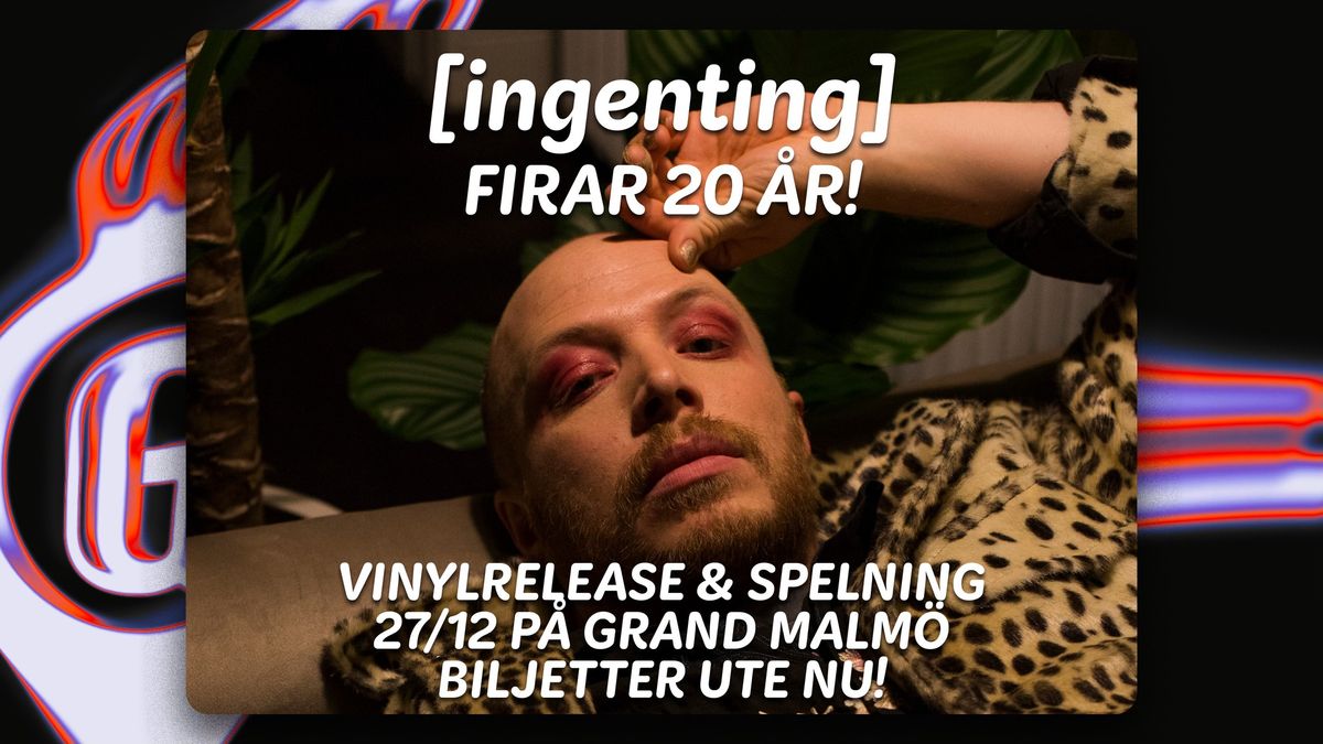 [ingenting] firar 20 \u00e5r! - vinylrelease och spelning. BILJETTER UTE NU