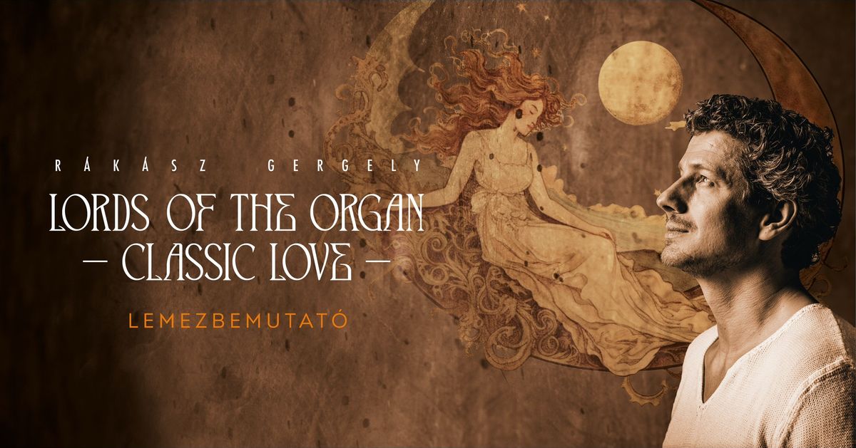 SZ\u00c9KELYUDVARHELY - LORDS OF THE ORGAN - CLASSIC LOVE