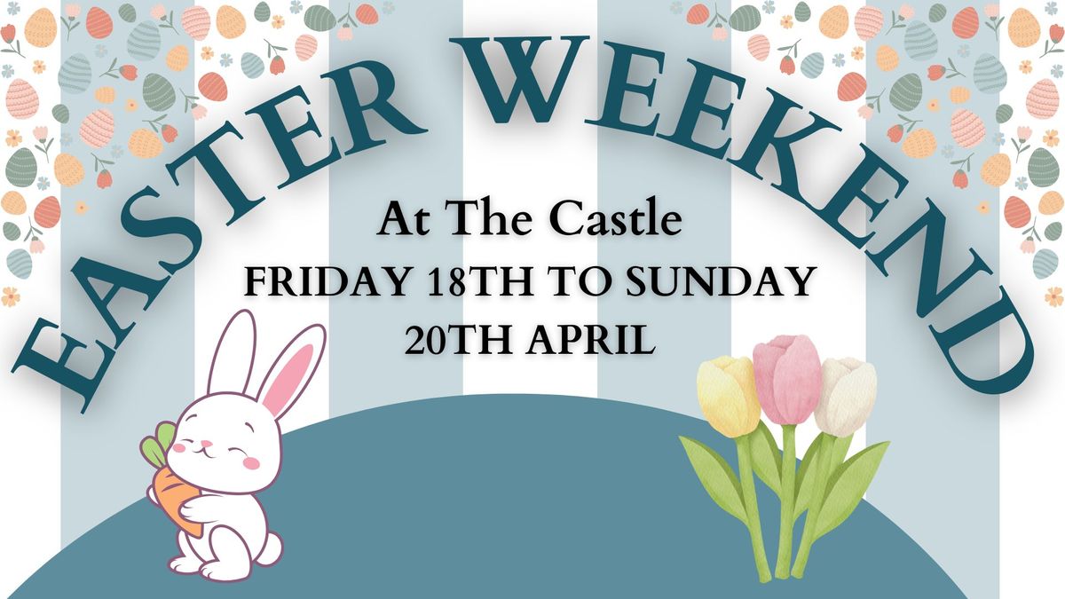 Easter Weekend at The Castle