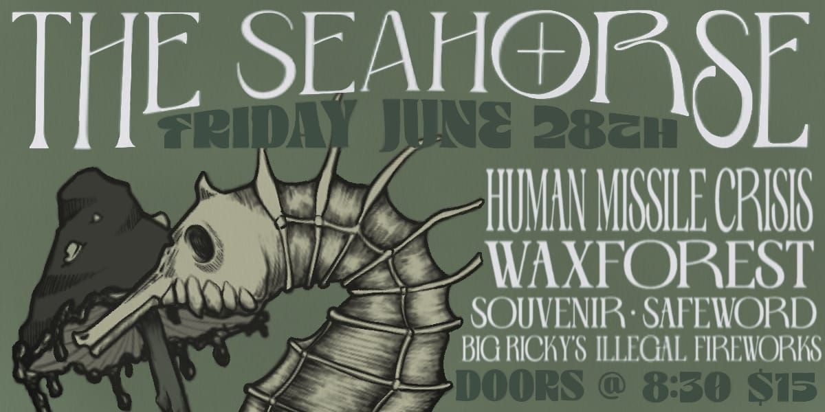 Human Missile Crisis \/ Waxforest & Friends at the Seahorse 