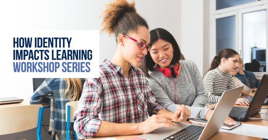 How identity impacts learning: Workshop series