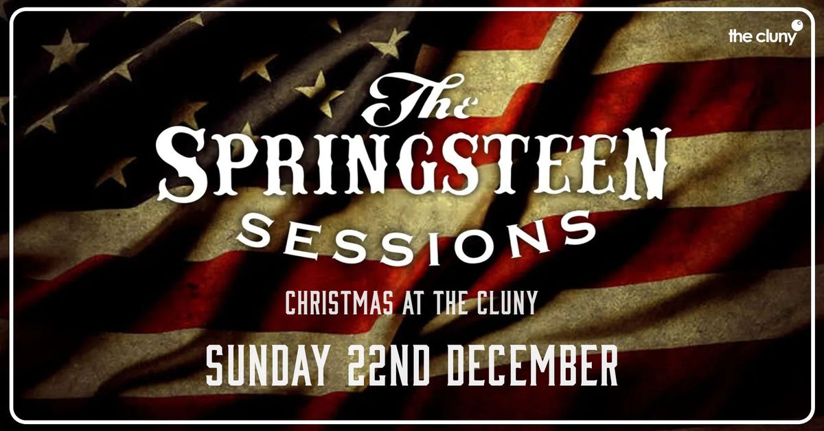 THE SPRINGSTEEN SESSIONS \/\/ The Cluny Newcastle