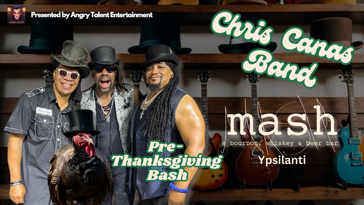 Chris Canas Band PRE-THANKSGIVING BASH at Mash (Ypsilanti)