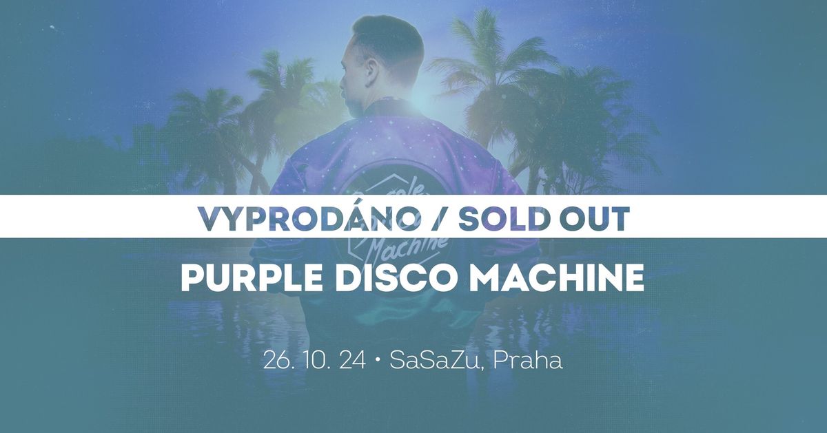 Purple Disco Machine LIVE \u2022 Praha \u2022 vyprod\u00e1no \/ sold out