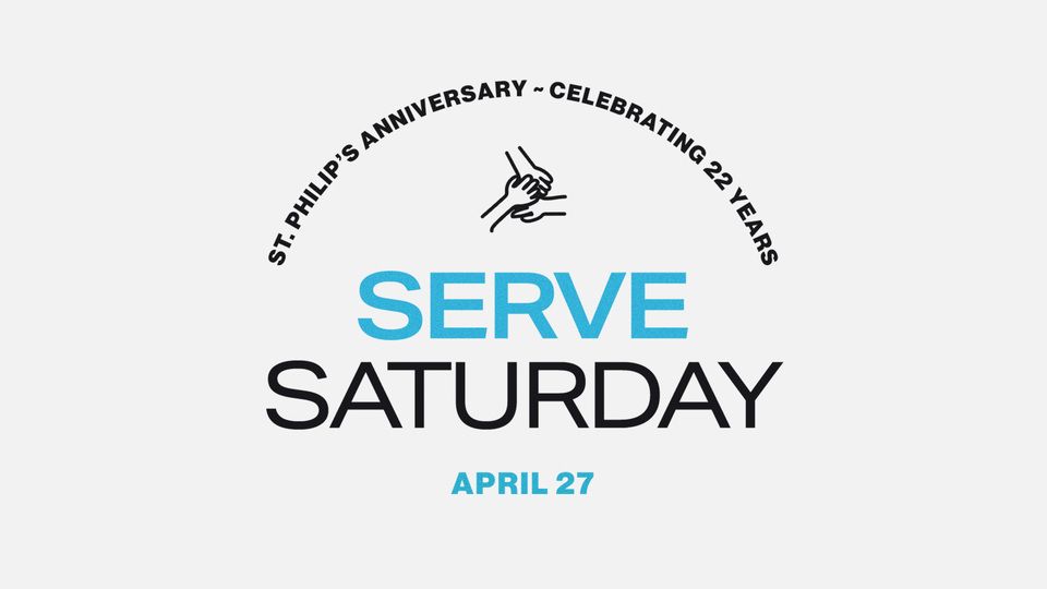 St. Philip's Anniversary Serve Saturday - Men's Cornerstone Outreach