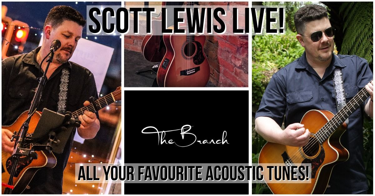 Scott Lewis Live & Acoustic at the Branch!