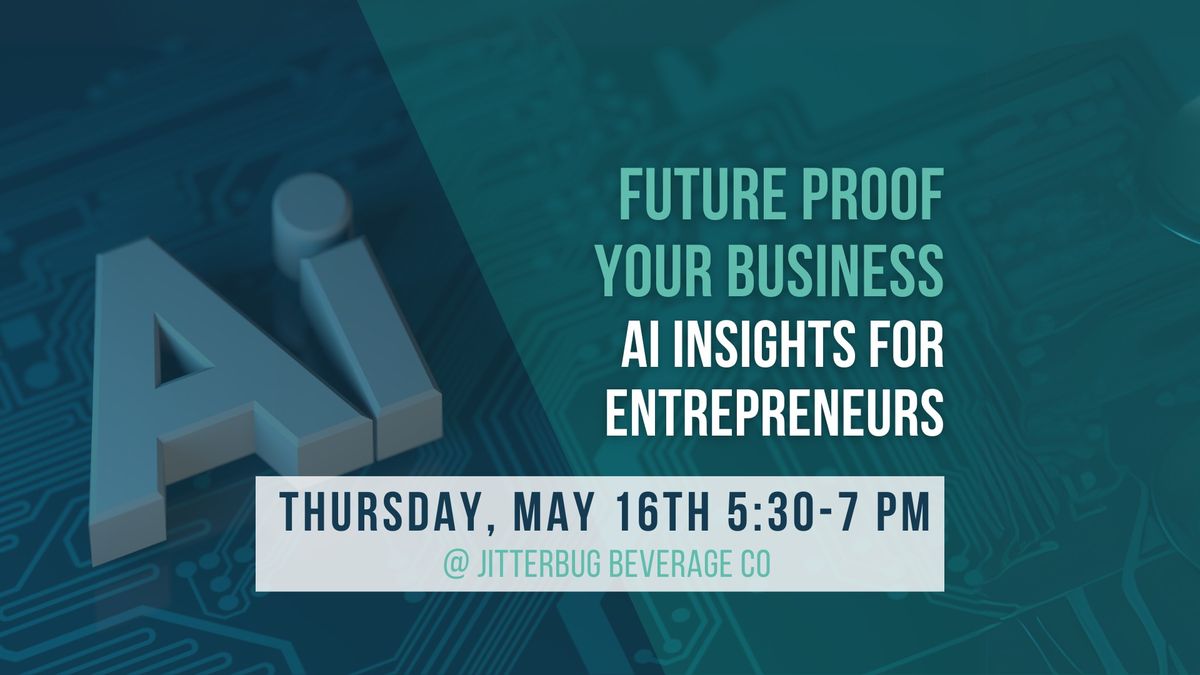 Future Proof Your Business: AI Insights for Entrepreneurs