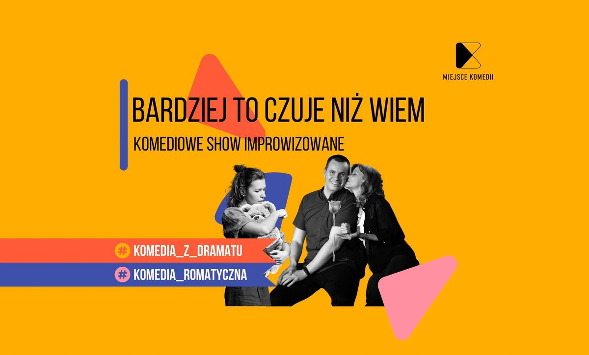 Bardziej to czuje ni\u017c wiem! | Komediowe Show Improwizowane