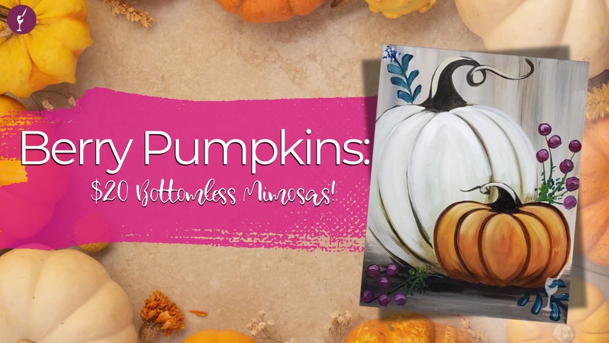 Berry Pumpkins: $20 Bottomless Mimosas