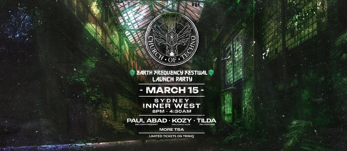 Church of Techno \u25cf Earth Frequency Festival Launch \u25cf Sydney Inner West \u25cf March 15