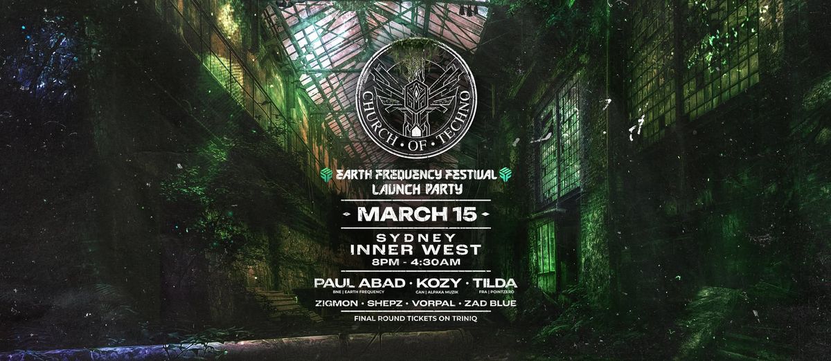 Church of Techno \u25cf Earth Frequency Festival Launch \u25cf Sydney Inner West \u25cf March 15