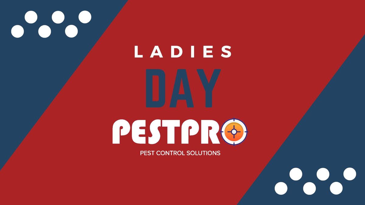 Ladies' Day presented by PESTPRO