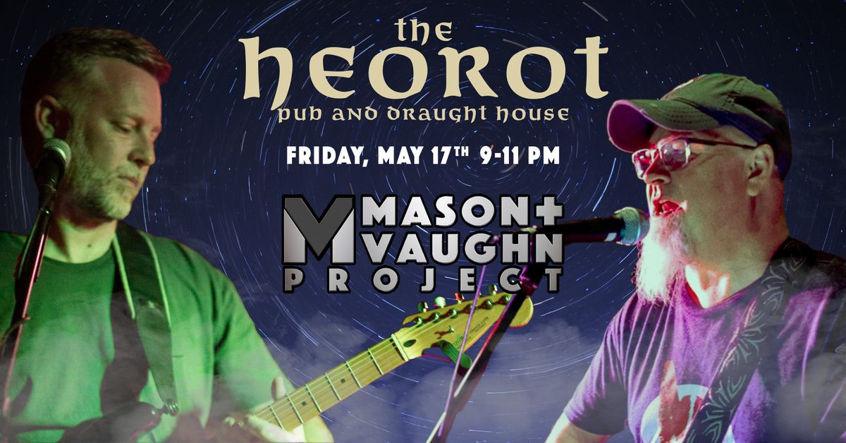Mason+Vaughn Project at the Heorot