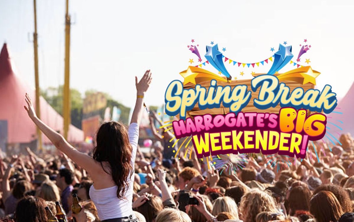 Spring Break - Harrogate\u2019s BIG weekender!