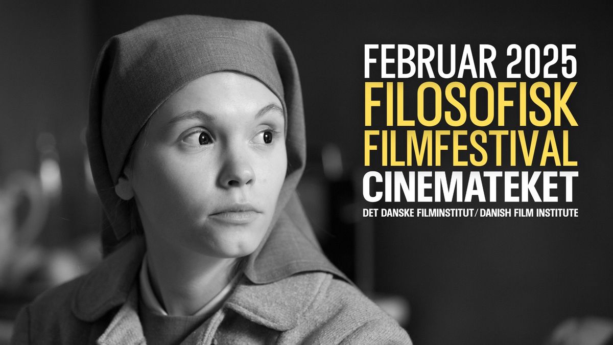 FILOSOFISK FILMFESTIVAL 2025 \/ Film og foredrag i Cinemateket \/ 1.-28. februar