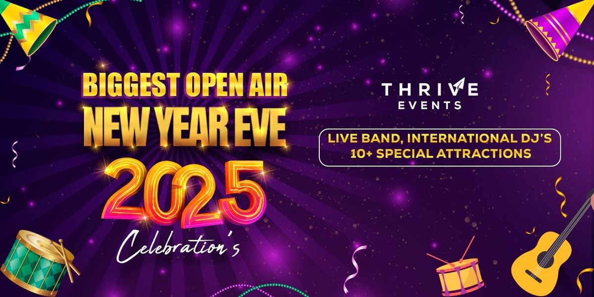 BIGGEST OPEN AIR NEW YEAR EVE 2025 @ Thrive Events