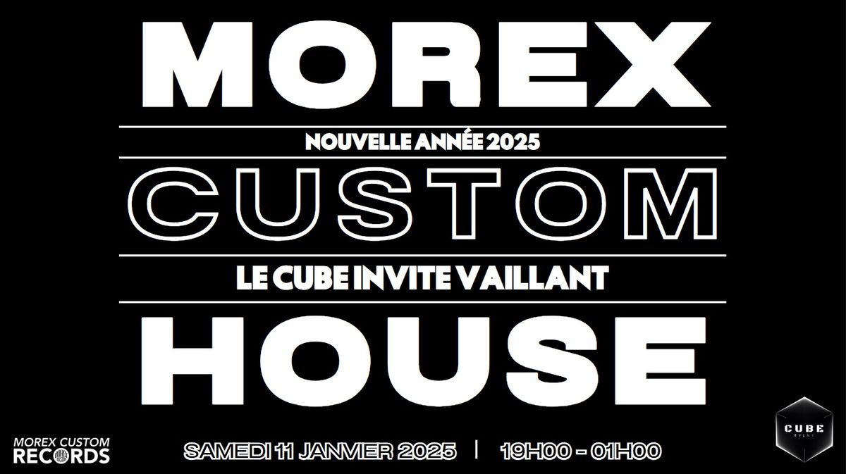 NOUVELLE ANN\u00c9E 2025 \/ LE CUBE INVITE VAILLANT CHEZ MOREX CUSTOM HOUSE 