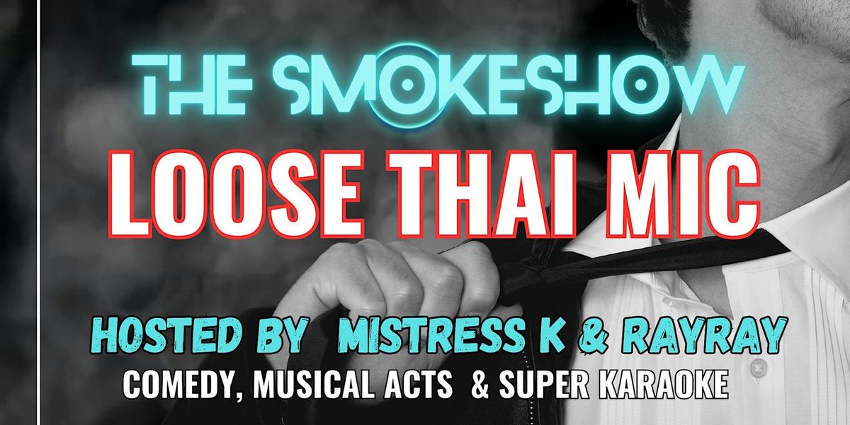 The SmokeShow "LOOSE THAI MIC"!