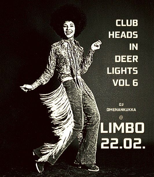 CLUB HEADS IN DEER LIGHTS VOL.6 - Omenankukka @Limbo