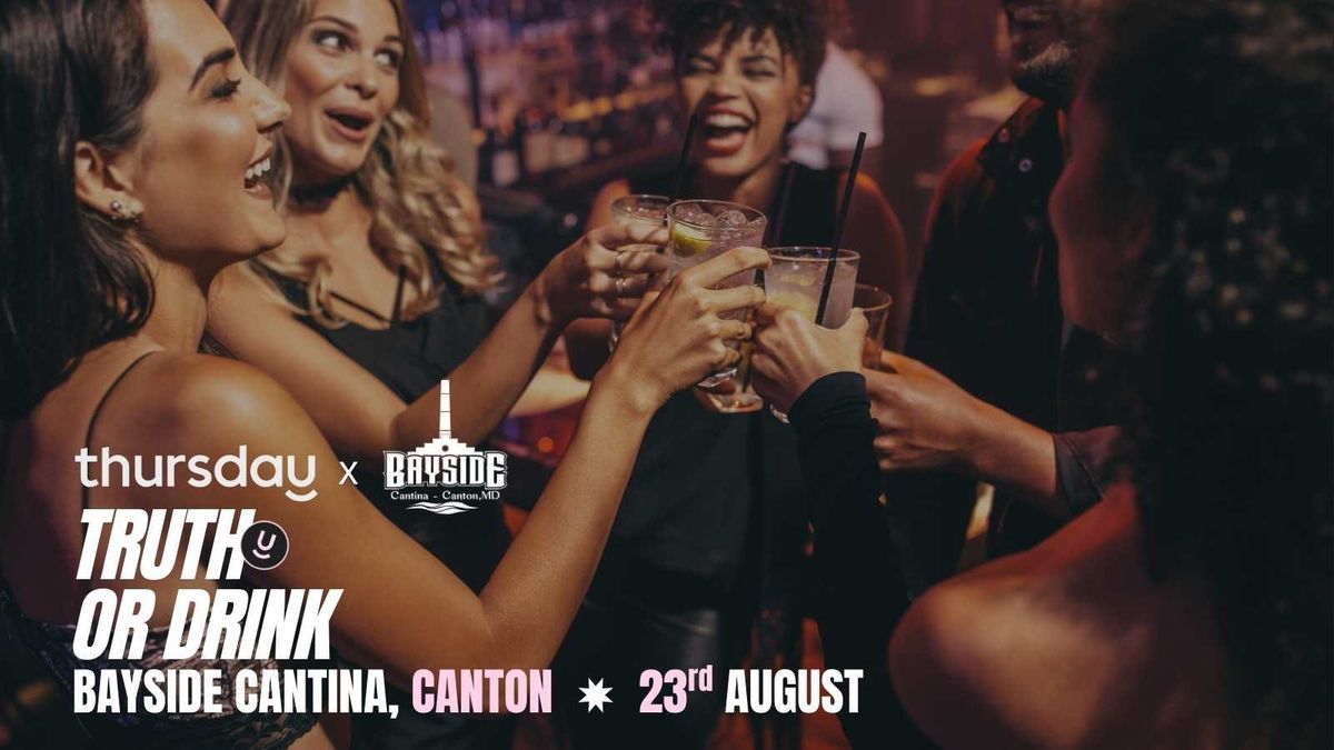 Saturday | Truth or Drink | Canton