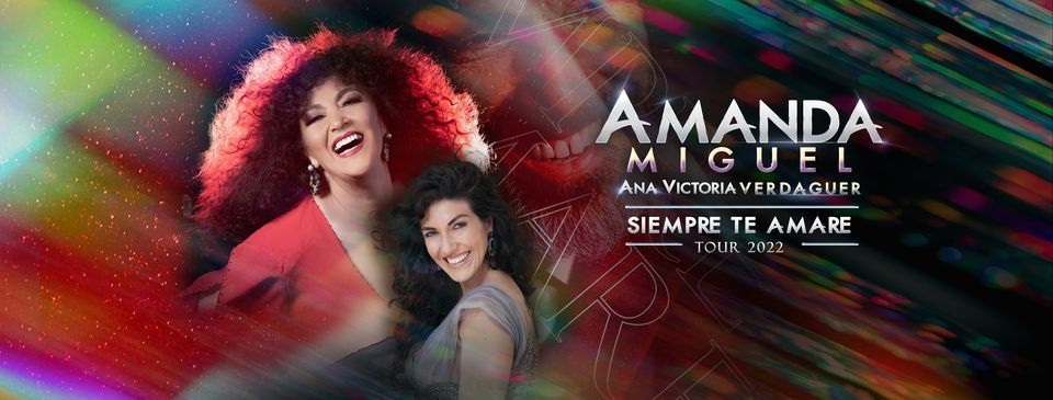 Amanda Miguel & Ana Victoria Verdaguer - SIEMPRE TE AMAR\u00c9 TOUR 2022