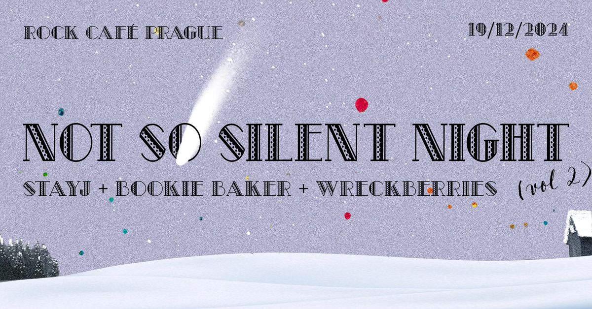 Not So Silent Night 2024: STAYJ + Bookie Baker + Wreckberries