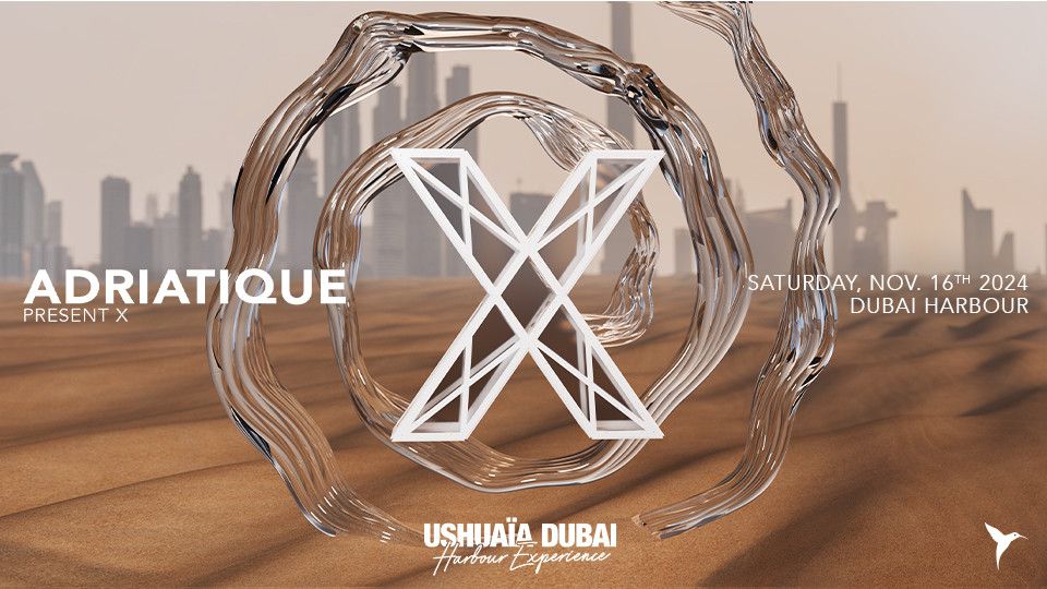 Adriatique Present X - Ushua\u00efa Dubai