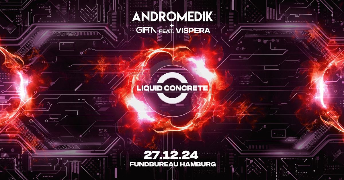 Liquid Concrete w\/ Andromedik, Gifta feat. Vispera, Sabura, uvm.