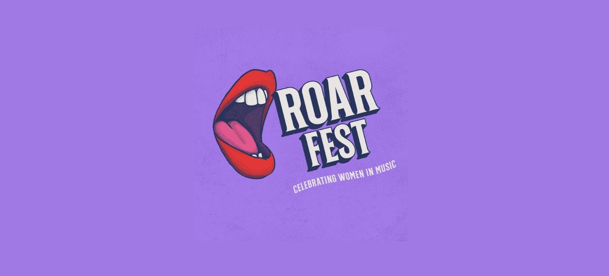 ROAR FEST - Celebrating Women in Music