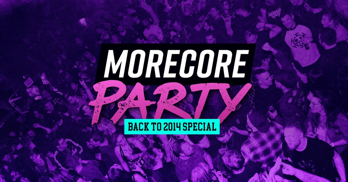 MoreCore Party Essen - Back To 2014 Special - ABENDKASSE vorhanden!!!