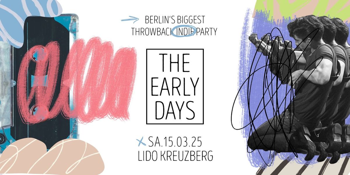 The Early Days \u2022 Indie-Party Like It's 200X \u2022 Lido \u2022 Berlin