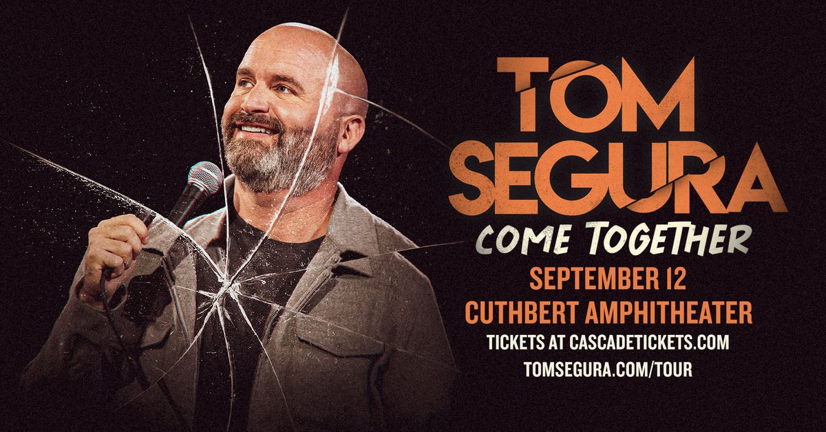 Tom Segura: Come Together at Cuthbert Amphitheater