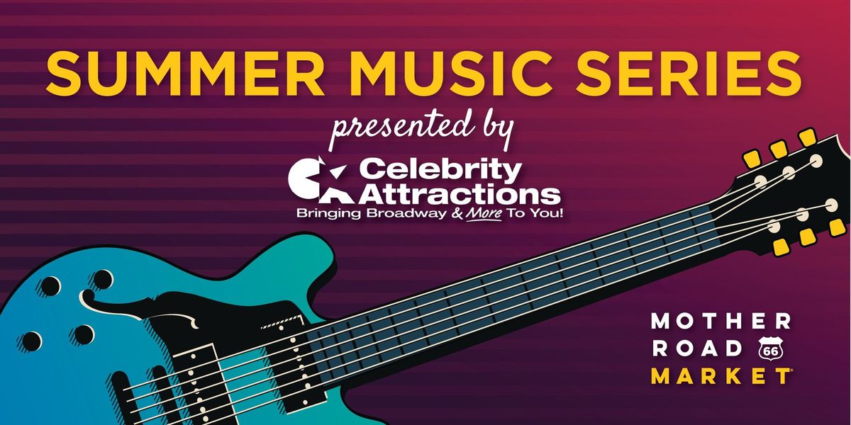 Summer Music Series presented by Celebrity Attractions