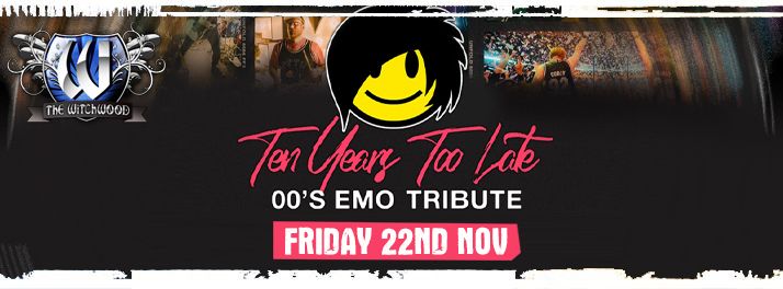 Ten Years Too Late \u2013 Friday 22nd November