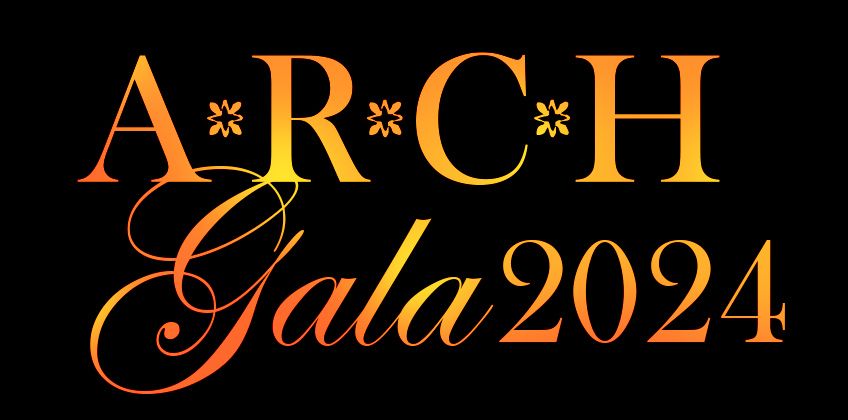 \ud83c\udf1f 2024 ARCH GALA \ud83c\udf1f Dinner & Auction 