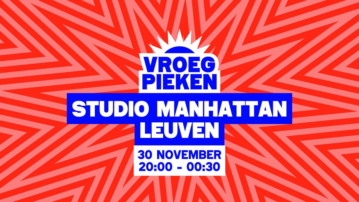 UITVERKOCHT \/\/ Vroeg Pieken \/\/ Studio Manhattan \/\/ Leuven