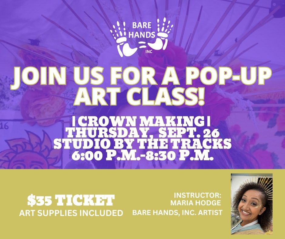 Bare Hands, Inc. Pop-Up Art Class: Crown Making 