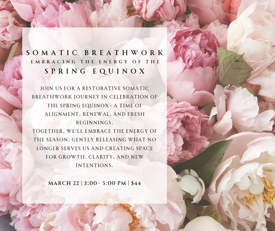 Somatic Breathwork: Embracing the Energy of the Spring Equinox 