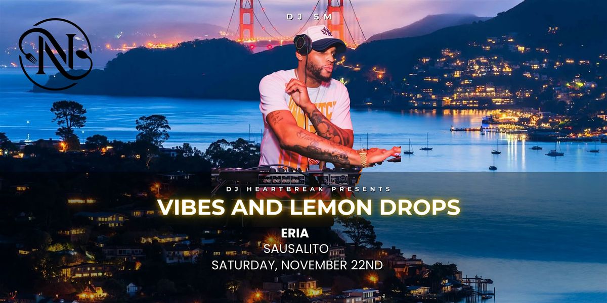 Heartbroken Ent. Group Presents: Vibes & Lemon Drops w\/ DJ SM & NNW