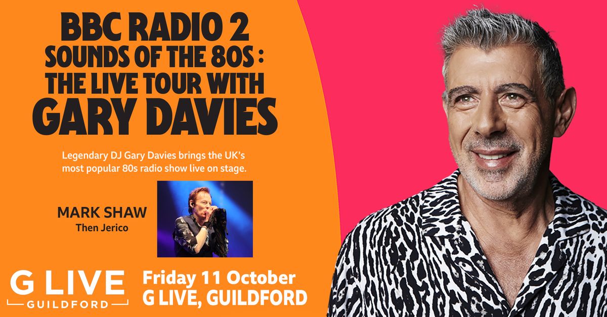 GUILDFORD | BBC Radio 2 Sounds of the 80s: The Live Tour w\/ Gary Davies, ft Mark Shaw (Then Jerico)