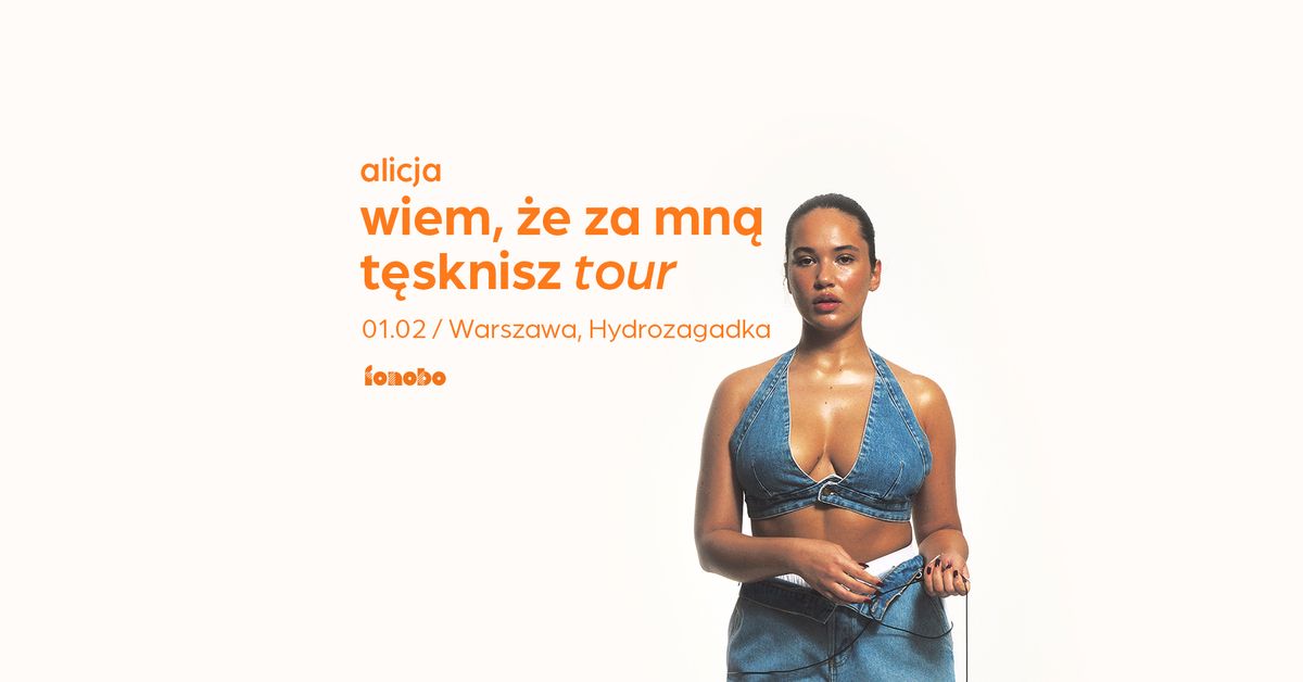 (ZMIANA DATY) ALICJA | WIEM, \u017bE ZA MN\u0104 T\u0118SKNISZ TOUR | WARSZAWA | 01.02.25