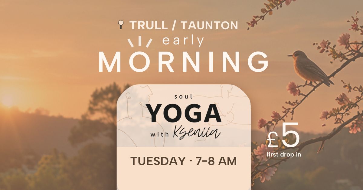 Regular early morning YOGA practice \u00b7 every TUESDAY 7 AM \u00b7 TRULL \/ TAUNTON