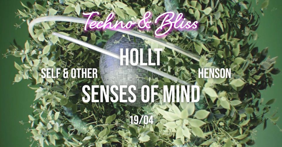 Techno & Bliss w\/ Hollt & Senses Of Mind
