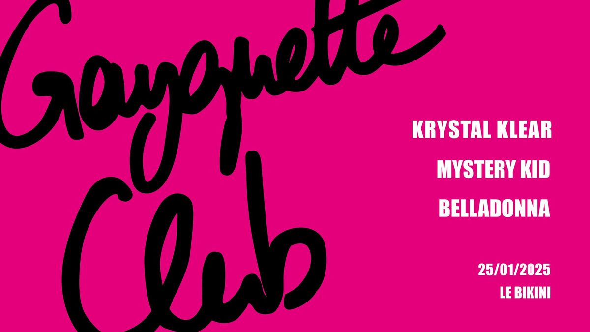 Gayguette Club : KRYSTAL KLEAR + MYSTERY KID + BELLADONNA