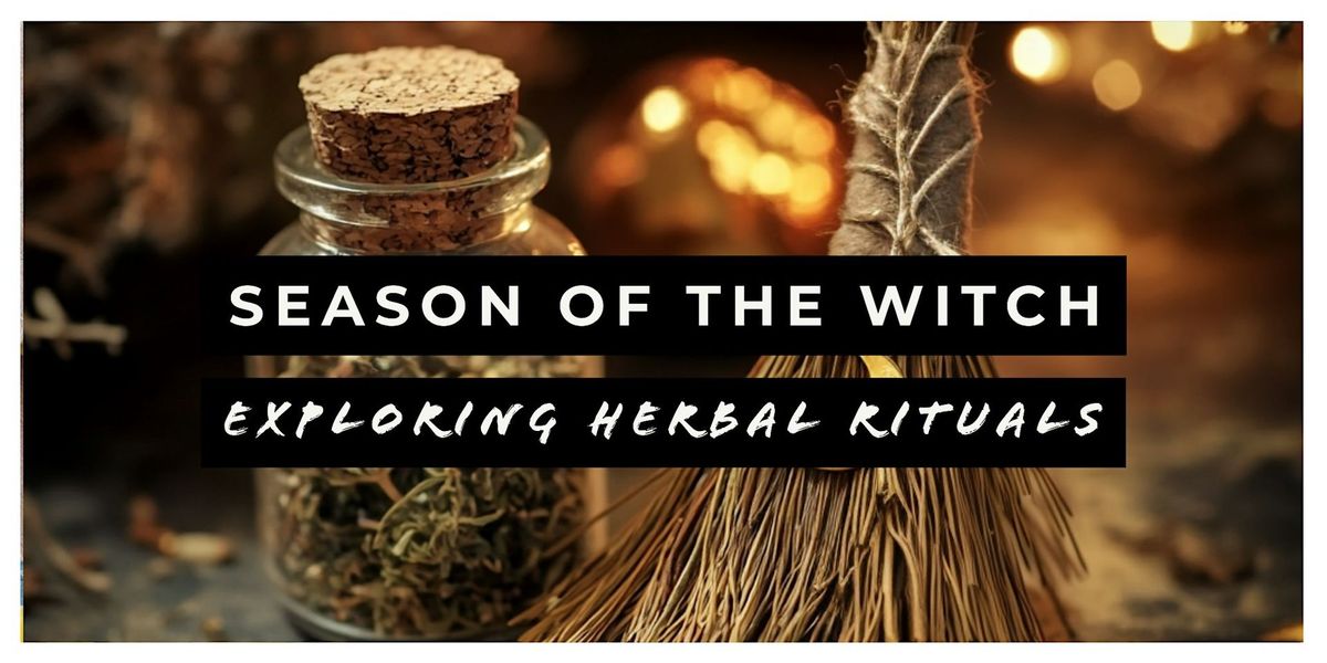 Season of the Witch: Exploring Herbal Rituals